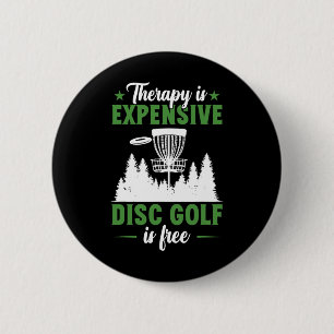 Disc Golfer Disc Golf Therapy Is Expensive 6 Cm Round Badge