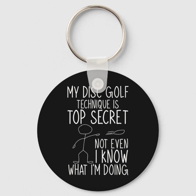 Disc Golfer Funny Disc Golf Technique Is Top Secre Key Ring (Front)