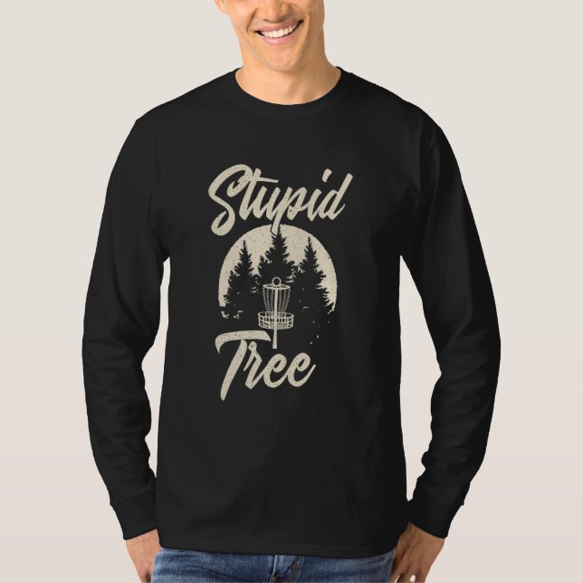Disc Golfer Stupid Tree Funny Flying Disc Frisbee  T-Shirt (Front)