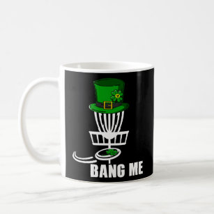Disc Golfing. Bang Me Funny Disc Golf St Patricks  Coffee Mug