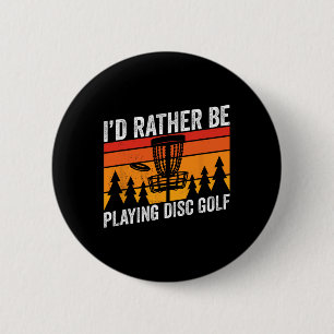 Disc Golfing I´d Rather Be Disc Golfer Quote Desig 6 Cm Round Badge