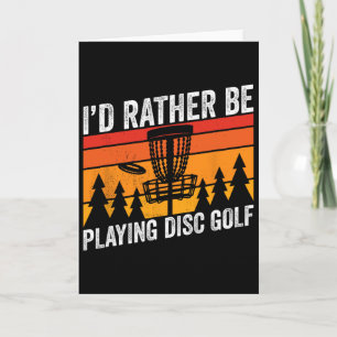 Disc Golfing Id Rather Be Disc Golfer Quote Design Card