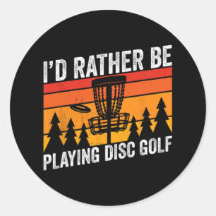 Disc Golfing Id Rather Be Disc Golfer Quote Design Classic Round Sticker
