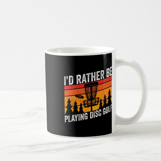 Disc Golfing Id Rather Be Disc Golfer Quote Design Coffee Mug (Right)