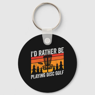 Disc Golfing Id Rather Be Disc Golfer Quote Design Key Ring