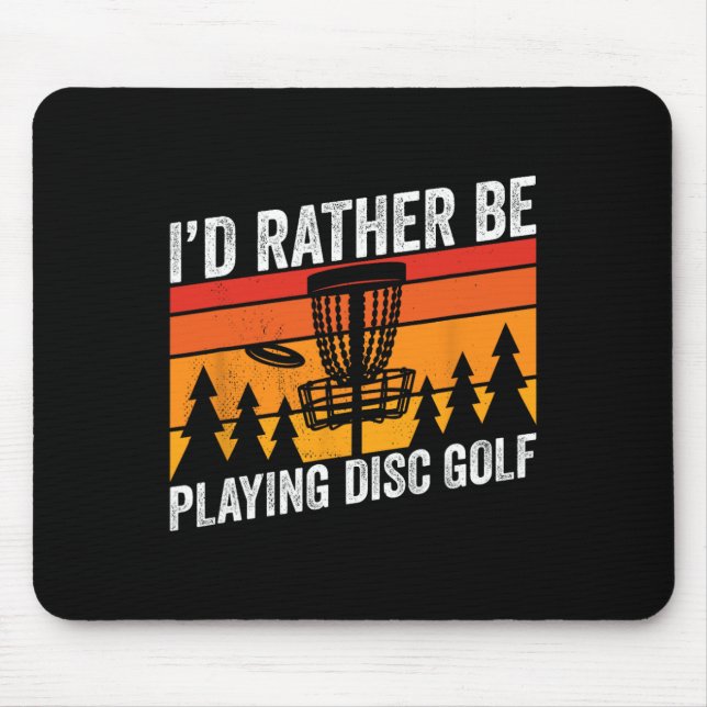 Disc Golfing Id Rather Be Disc Golfer Quote Design Mouse Pad (Front)