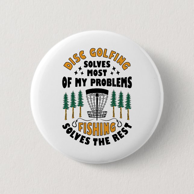 Disc Golfing Solves Most Of My Problems Fishing Fr 6 Cm Round Badge (Front)