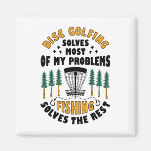 Disc Golfing Solves Most Of My Problems Fishing Fr Magnet