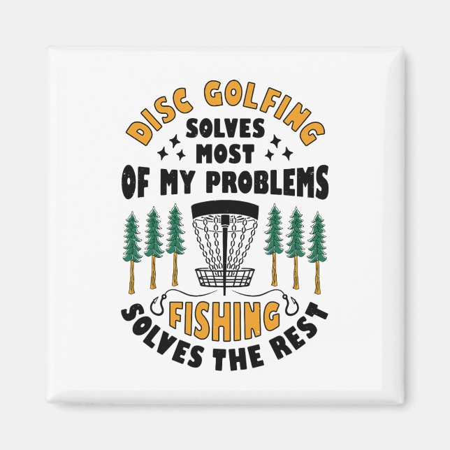 Disc Golfing Solves Most Of My Problems Fishing Fr Magnet (Front)