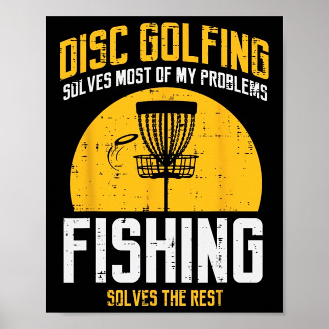 Disc Golfing Solves Most Problems Fishing Fun Men  Poster (Front)