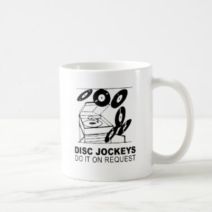 disc jockeys do it on request coffee mug