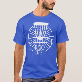 Disc Life for Disc Golf Players T-Shirt