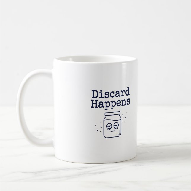 Discard Happens Mug | Funny Sourdough Baker Quote  (Left)