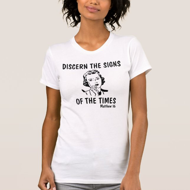 Discern signs of the times, Matthew 16 T-shirts (Front)