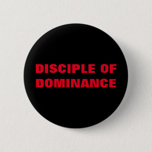 DISCIPLE OF DOMINANCE 6 CM ROUND BADGE