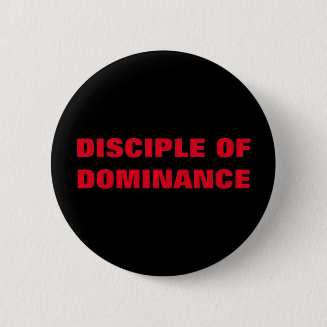 DISCIPLE OF DOMINANCE 6 CM ROUND BADGE (Front)