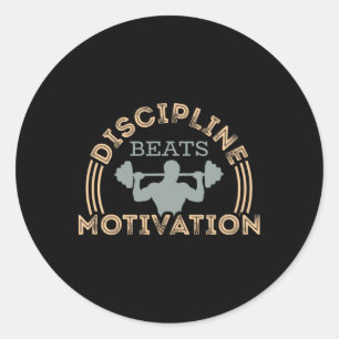 Discipline Beats Motivation Classic Round Sticker