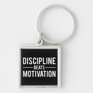 Discipline Beats Motivation - Inspirational Key Ring