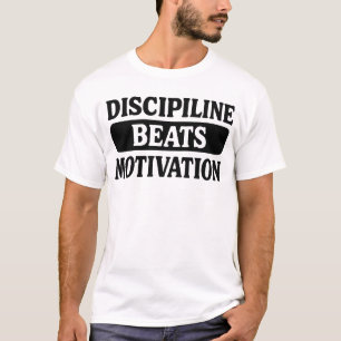 Discipline Beats Motivation T-Shirt