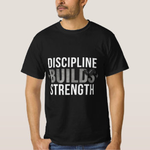Discipline Builds Strength Shirt Gym Motivation