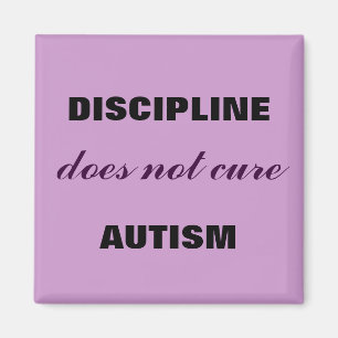 Discipline Does Not Cute Autism Magnet