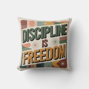 Discipline Is Freedom Cushion