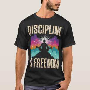 Discipline Is Freedom – Meditative Cosmic Quote T-Shirt