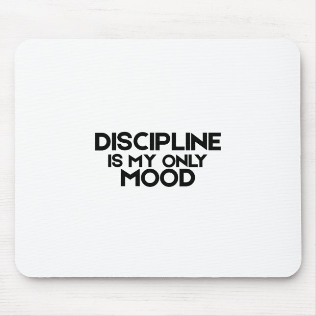 Discipline Is My Only Mood Minimalist Mouse Pad (Front)