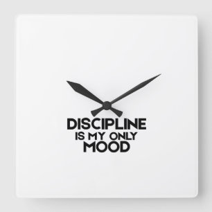 Discipline Is My Only Mood Minimalist Square Clock