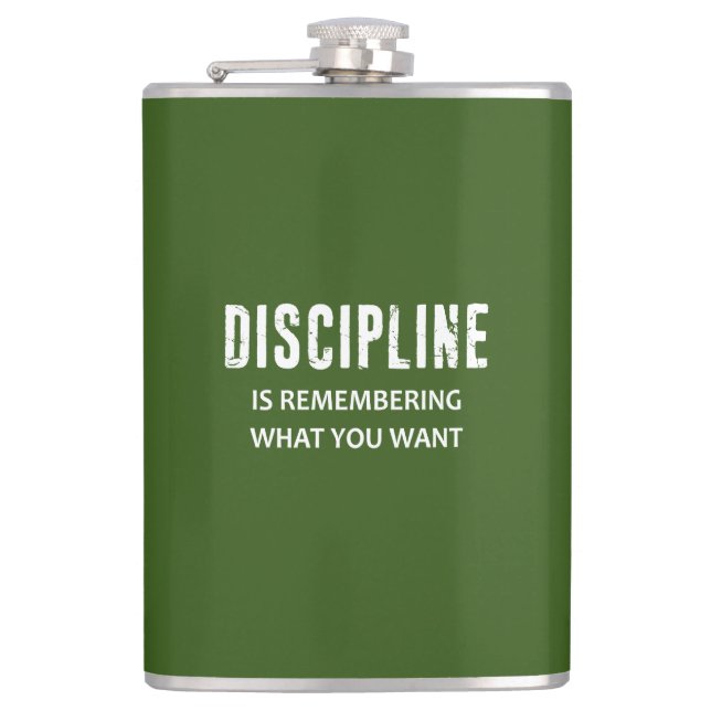 Discipline Is Remembering What You Want Hip Flask (Front)