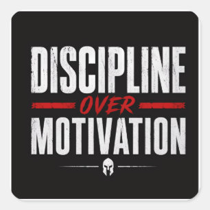 Discipline over motivation  square sticker