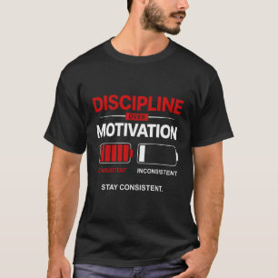 Discipline Over Motivation – Stay Consistent   Sel T-Shirt