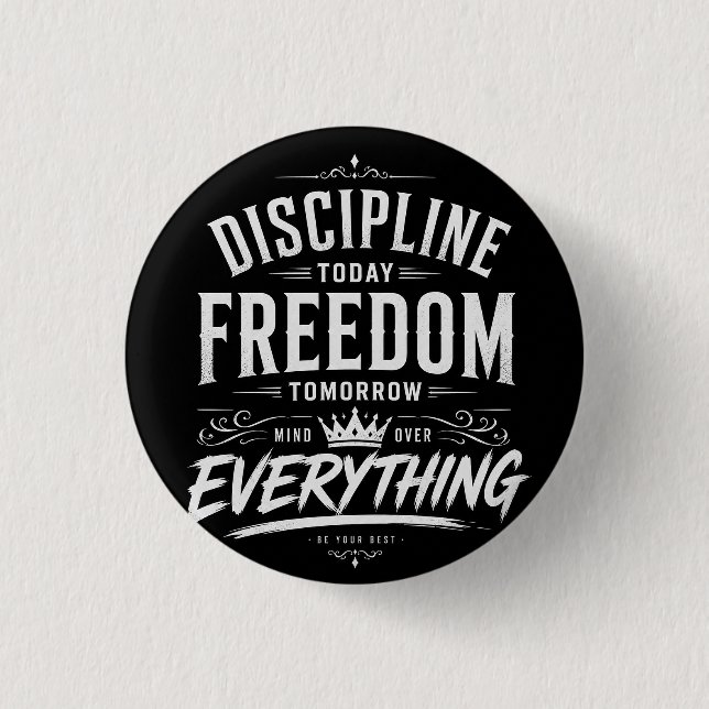 Discipline Today Freedom Tomorrow 3 Cm Round Badge (Front)