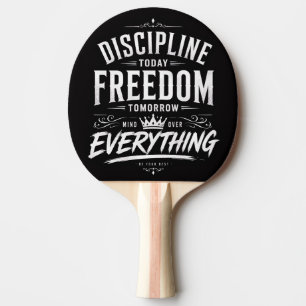 Discipline Today Freedom Tomorrow Ping Pong Paddle