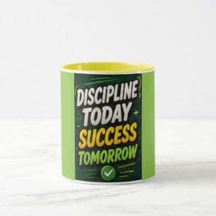 Discipline Today Success Tomorrow Motivational Mug