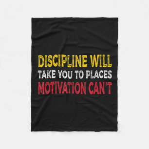 Discipline Will Take You To Places Motivation Can' Fleece Blanket