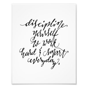 Discipline Yourself to Work Hard & Smart Everyday Photo Print