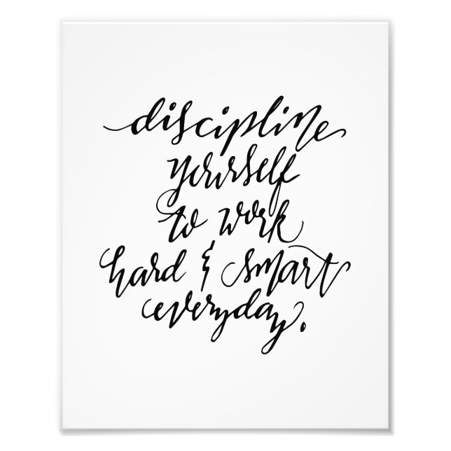 Discipline Yourself to Work Hard & Smart Everyday Photo Print (Front)