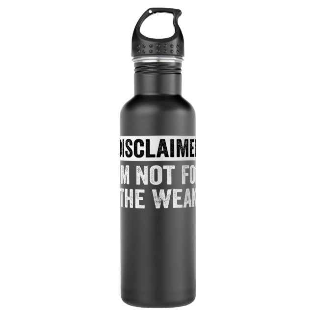 Disclaimer I'm Not For The Weak Funny 710 Ml Water Bottle (Front)