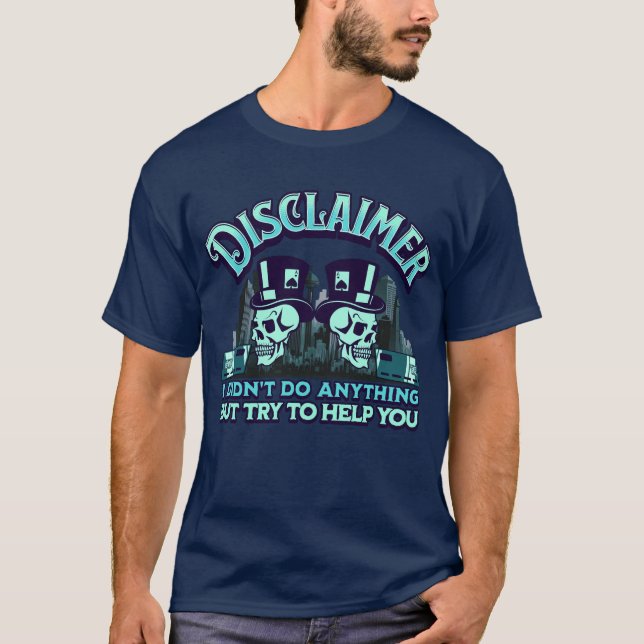  Disclaimer Skeletons T-Shirt (Front)