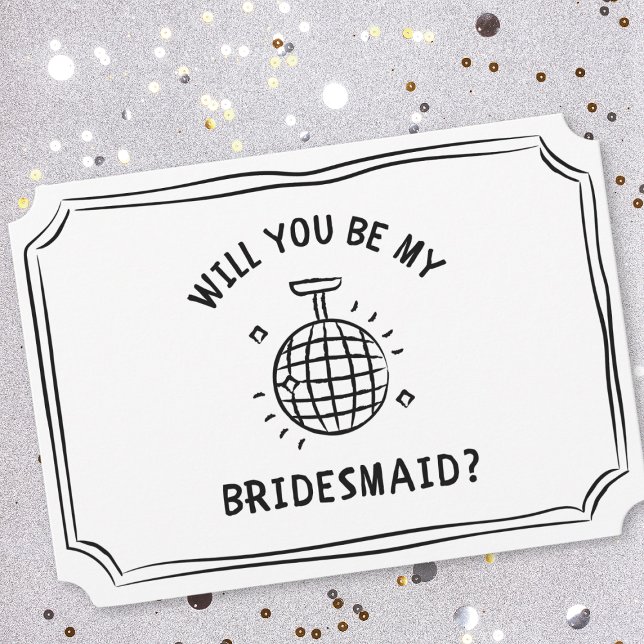Disco Ball Bridesmaid Proposal | Fun, Trendy, Chic Card (Whimsical. chic, black-and-white bridesmaid proposal card with a retro hand drawn disco ball!)
