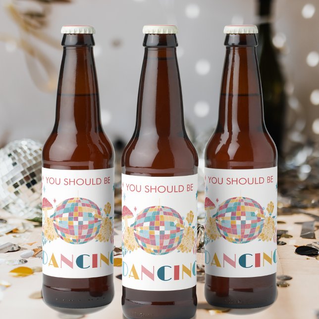 Disco Ball You Should Be Dancing Beer Bottle Label (Creator Uploaded)