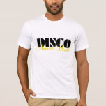 Disco Never Died T-Shirt<br><div class="desc">Disco Never Died</div>