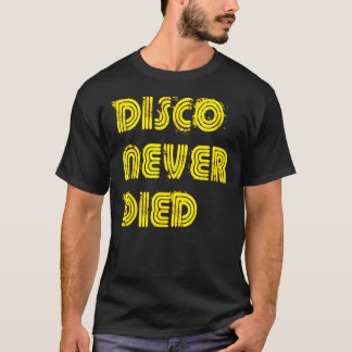 Disco Never Died Vintage Disco 1970S Retro Funk Hi T-Shirt