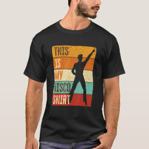 Disco Outfit Men, 70s Outfit & 80s Costume, This I T-Shirt