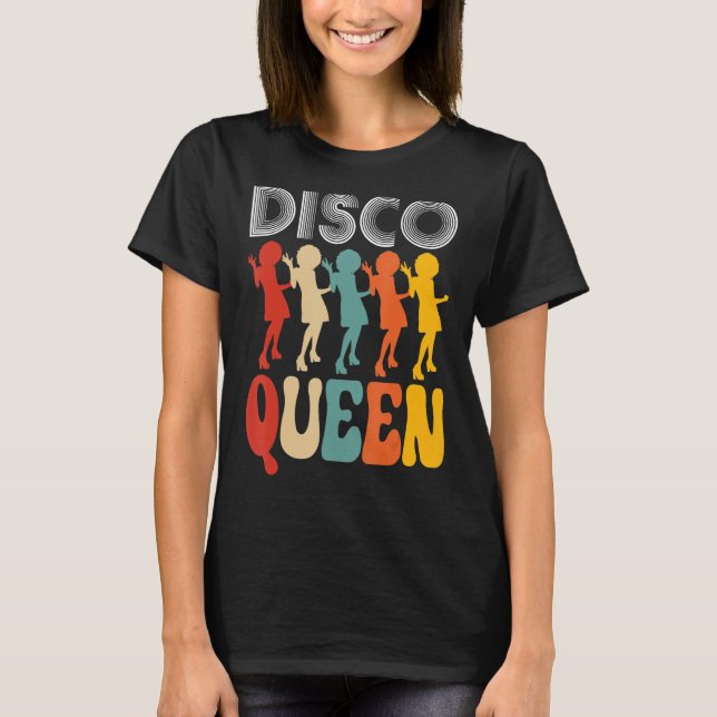 Disco Queen Girls Love Dancing To 70s Music T-Shirt (Front)