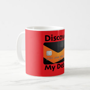 Discover My Debts: Humour Design Coffee Mug