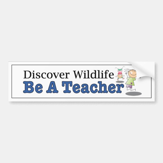 Discover Wildlife, Be a Teacher. Funny car decal (Front)