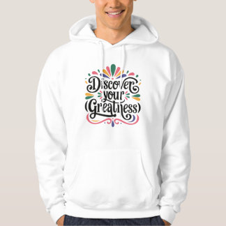Discover Your Greatness Art - Positive Vibes Hoodie