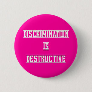 Discrimination Is Destructive Button